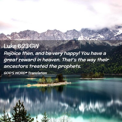 Picture 02 - Luke 6:23 GW - Rejoice then, and be very happy! You have a great - Bible Verse Picture
