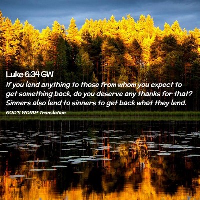 Picture 02 - Luke 6:34 GW - If you lend anything to those from whom you - Bible Verse Picture