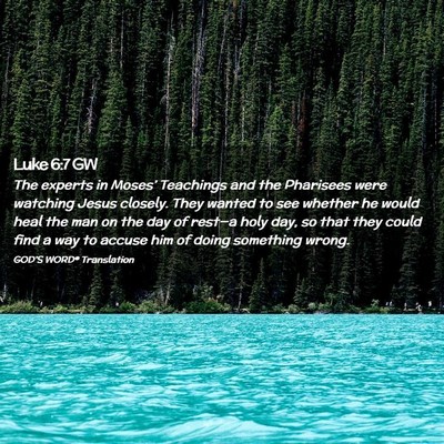 Picture 02 - Luke 6:7 GW - The experts in Moses’ Teachings and the - Bible Verse Picture