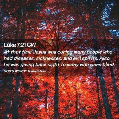 Picture 02 - Luke 7:21 GW - At that time Jesus was curing many people who had - Bible Verse Picture