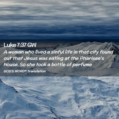 Picture 02 - Luke 7:37 GW - A woman who lived a sinful life in that city - Bible Verse Picture