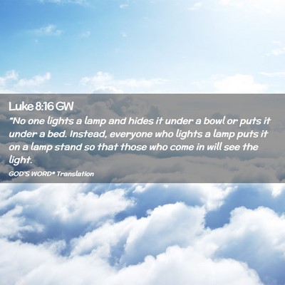 Picture 02 - Luke 8:16 GW - “No one lights a lamp and hides it under a bowl - Bible Verse Picture
