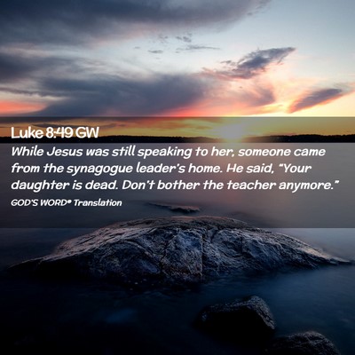 Picture 02 - Luke 8:49 GW - While Jesus was still speaking to her, someone - Bible Verse Picture