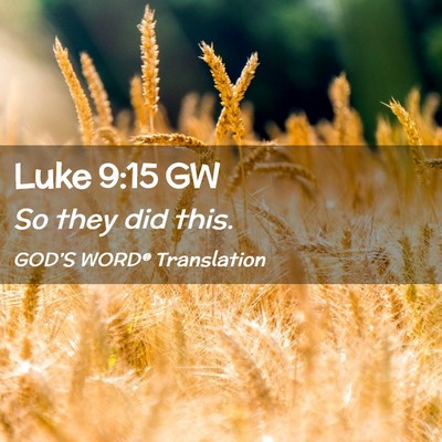 Picture 02 - Luke 9:15 GW - So they did - Bible Verse Picture