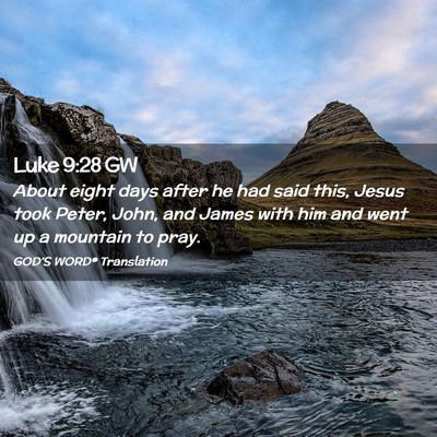 Picture 02 - Luke 9:28 GW - About eight days after he had said this, Jesus - Bible Verse Picture