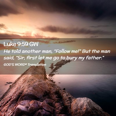 Picture 02 - Luke 9:59 GW - He told another man, “Follow me!” But the man - Bible Verse Picture