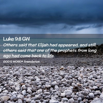 Picture 02 - Luke 9:8 GW - Others said that Elijah had appeared, and still - Bible Verse Picture