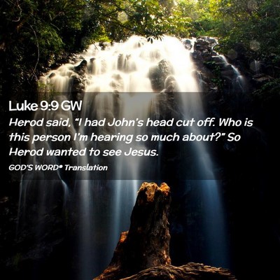 Picture 02 - Luke 9:9 GW - Herod said, “I had John’s head cut off. Who - Bible Verse Picture