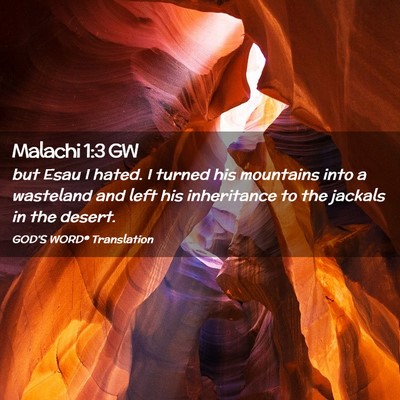 Picture 02 - Malachi 1:3 GW - but Esau I hated. I turned his mountains into a - Bible Verse Picture