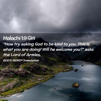 Picture 02 - Malachi 1:9 GW - “Now try asking God to be kind to you. This is - Bible Verse Picture