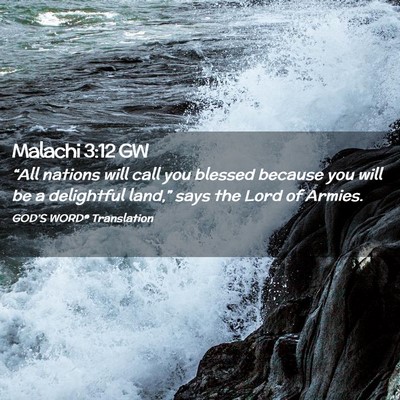 Picture 02 - Malachi 3:12 GW - “All nations will call you blessed because you - Bible Verse Picture