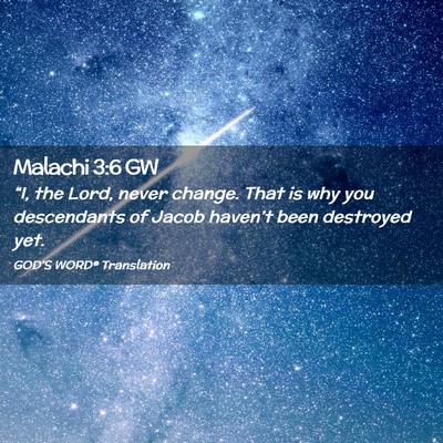 Picture 02 - Malachi 3:6 GW - “I, the Lord, never change. That is why you - Bible Verse Picture