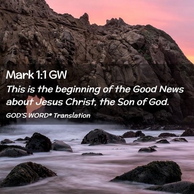 Picture 02 - Mark 1:1 GW - This is the beginning of the Good News about - Bible Verse Picture