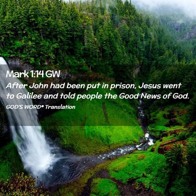 Picture 02 - Mark 1:14 GW - After John had been put in prison, Jesus went to - Bible Verse Picture
