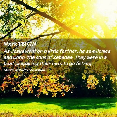 Picture 02 - Mark 1:19 GW - As Jesus went on a little farther, he saw James - Bible Verse Picture