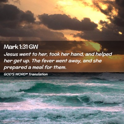 Picture 02 - Mark 1:31 GW - Jesus went to her, took her hand, and helped her - Bible Verse Picture