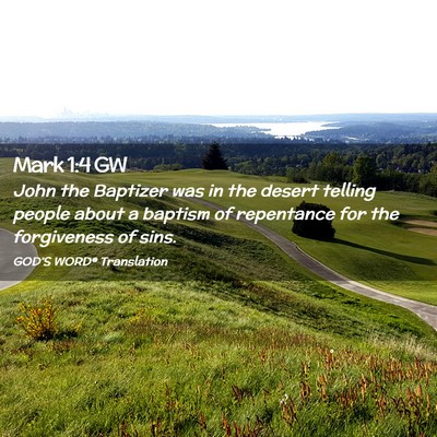 Picture 02 - Mark 1:4 GW - John the Baptizer was in the desert telling - Bible Verse Picture