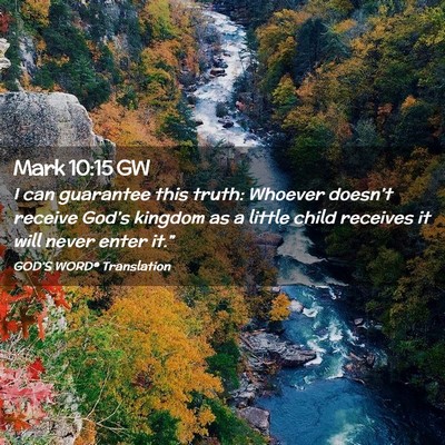 Picture 02 - Mark 10:15 GW - I can guarantee this truth: Whoever doesn’t - Bible Verse Picture
