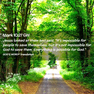 Picture 02 - Mark 10:27 GW - Jesus looked at them and said, “It’s - Bible Verse Picture