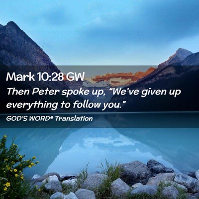 Picture 02 - Mark 10:28 GW - Then Peter spoke up, “We’ve given up - Bible Verse Picture