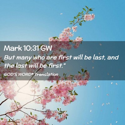 Picture 02 - Mark 10:31 GW - But many who are first will be last, and the last - Bible Verse Picture