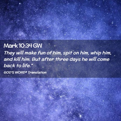 Picture 02 - Mark 10:34 GW - They will make fun of him, spit on him, whip him, - Bible Verse Picture