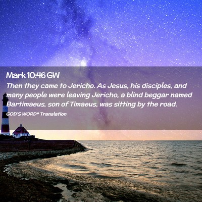 Picture 02 - Mark 10:46 GW - Then they came to Jericho. As Jesus, his - Bible Verse Picture