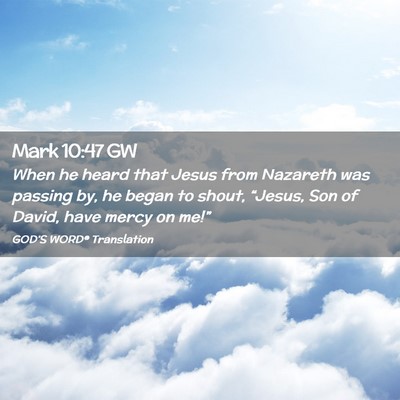 Picture 02 - Mark 10:47 GW - When he heard that Jesus from Nazareth was - Bible Verse Picture
