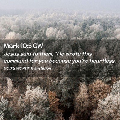 Picture 02 - Mark 10:5 GW - Jesus said to them, “He wrote this command for - Bible Verse Picture