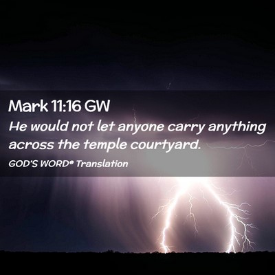 Picture 02 - Mark 11:16 GW - He would not let anyone carry anything across the - Bible Verse Picture