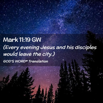 Picture 02 - Mark 11:19 GW - (Every evening Jesus and his disciples would - Bible Verse Picture