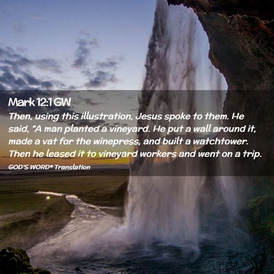 Picture 02 - Mark 12:1 GW - Then, using this illustration, Jesus spoke to - Bible Verse Picture