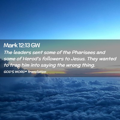 Picture 02 - Mark 12:13 GW - The leaders sent some of the Pharisees and some - Bible Verse Picture