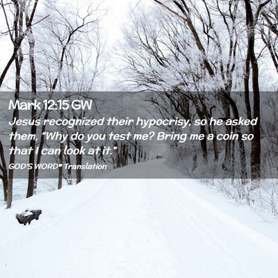 Picture 02 - Mark 12:15 GW - Jesus recognized their hypocrisy, so he asked - Bible Verse Picture