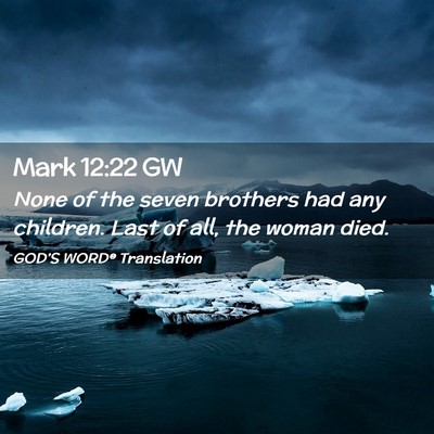 Picture 02 - Mark 12:22 GW - None of the seven brothers had any children. Last - Bible Verse Picture
