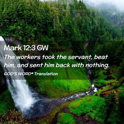 Picture 02 - Mark 12:3 GW - The workers took the servant, beat him, and sent - Bible Verse Picture