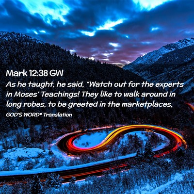 Picture 02 - Mark 12:38 GW - As he taught, he said, “Watch out for the - Bible Verse Picture