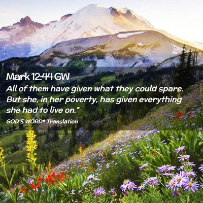 Picture 02 - Mark 12:44 GW - All of them have given what they could spare. But - Bible Verse Picture