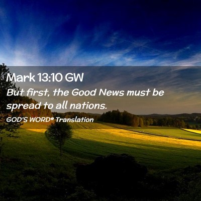 Picture 02 - Mark 13:10 GW - But first, the Good News must be spread to all - Bible Verse Picture