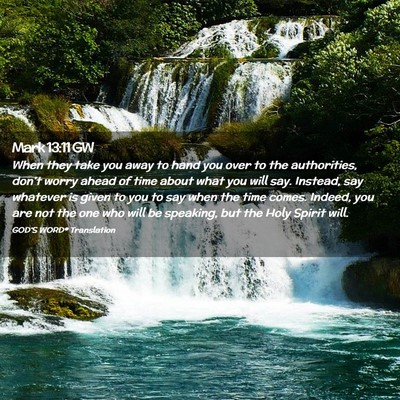 Picture 02 - Mark 13:11 GW - When they take you away to hand you over to the - Bible Verse Picture