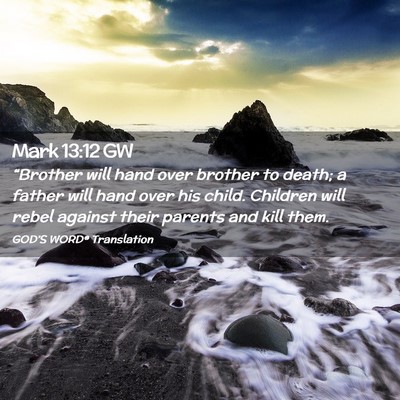 Picture 02 - Mark 13:12 GW - “Brother will hand over brother to death; a - Bible Verse Picture