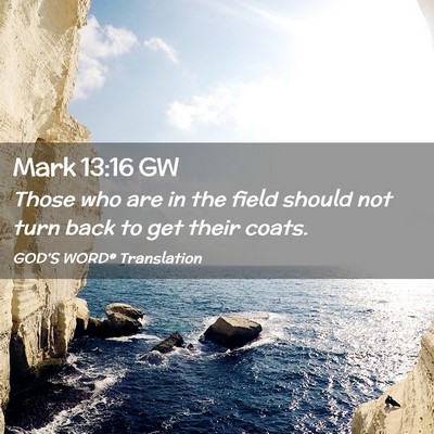Picture 02 - Mark 13:16 GW - Those who are in the field should not turn back - Bible Verse Picture
