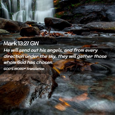 Picture 02 - Mark 13:27 GW - He will send out his angels, and from every - Bible Verse Picture