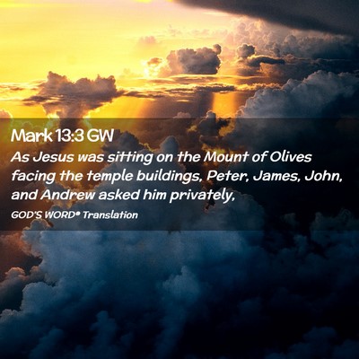 Picture 02 - Mark 13:3 GW - As Jesus was sitting on the Mount of Olives - Bible Verse Picture