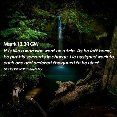 Picture 02 - Mark 13:34 GW - It is like a man who went on a trip. As he left - Bible Verse Picture