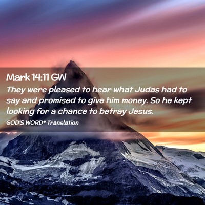 Picture 02 - Mark 14:11 GW - They were pleased to hear what Judas had to say - Bible Verse Picture
