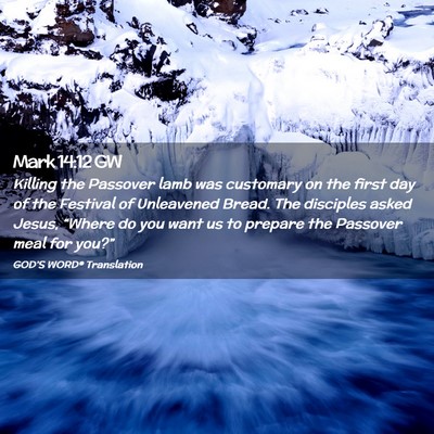 Picture 02 - Mark 14:12 GW - Killing the Passover lamb was customary on the - Bible Verse Picture