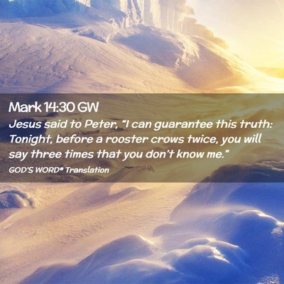 Picture 02 - Mark 14:30 GW - Jesus said to Peter, “I can guarantee this - Bible Verse Picture