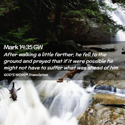 Picture 02 - Mark 14:35 GW - After walking a little farther, he fell to the - Bible Verse Picture