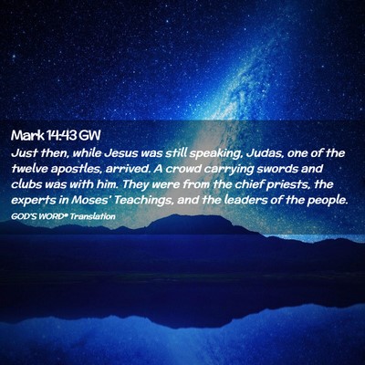 Picture 02 - Mark 14:43 GW - Just then, while Jesus was still speaking, Judas, - Bible Verse Picture
